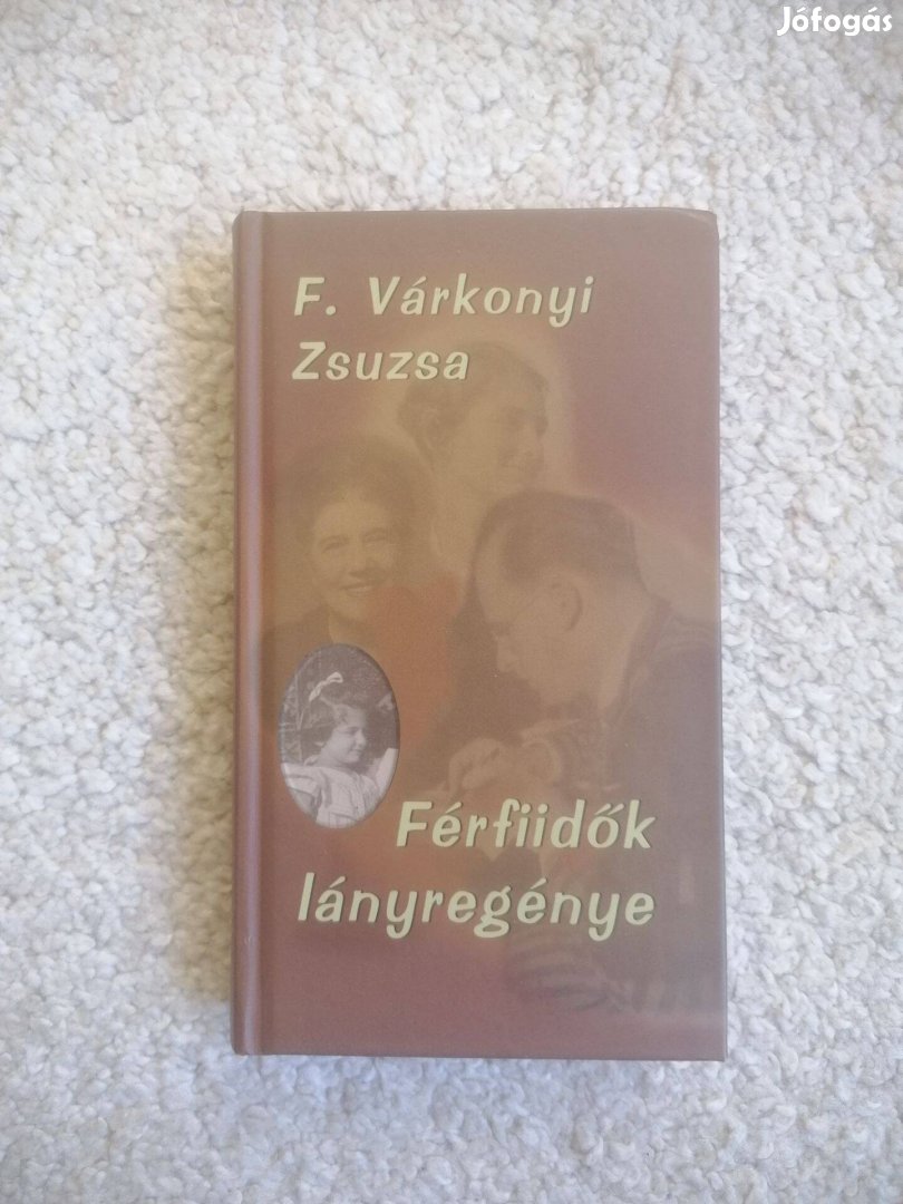 F. Várkonyi Zsuzsa: Férfiidők lányregénye