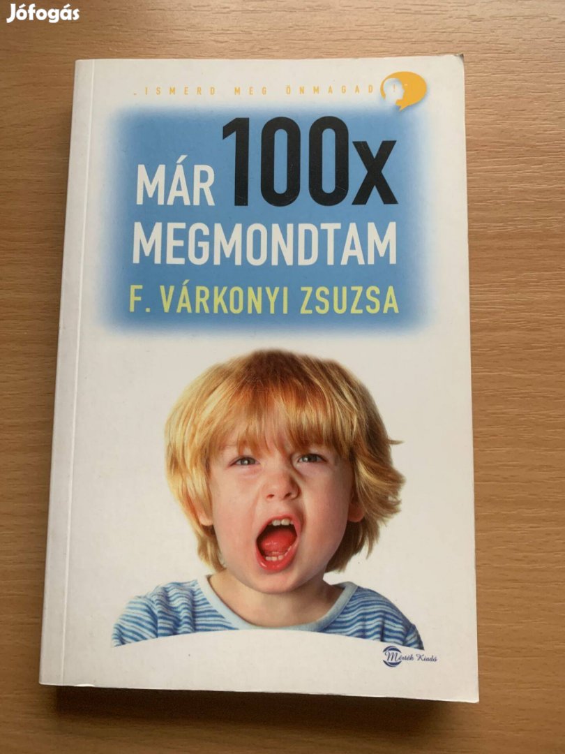 F. Várkonyi Zsuzsa: Már 100X megmondtam