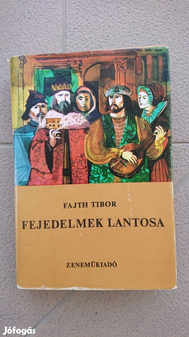 Fajth Tibor: Fejedelmek lantosa Bakfark Bálint életének regénye