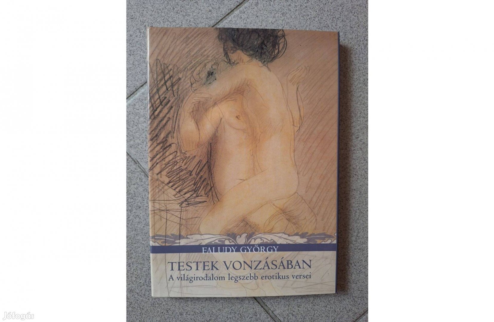 Faludy György Testek vonzásában.A világirodalom legszebb