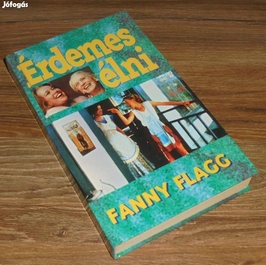 Fanny Flagg: Érdemes élni / Sült zöld paradicsom címen is megjelent
