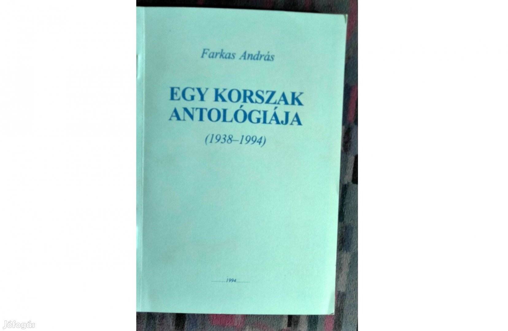 Farkas András : Egy korszak antológiája 1938-1994