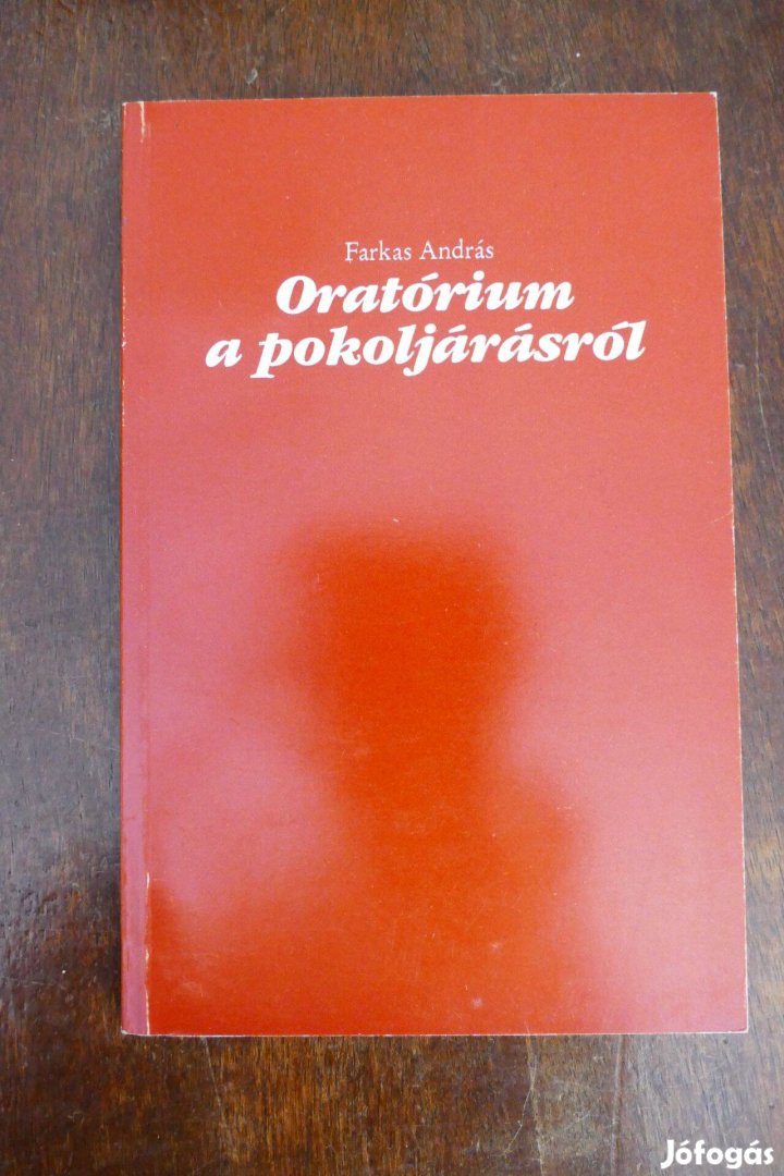 Farkas András : Oratórium a pokoljárásról Szerzői Kiadás, 1990