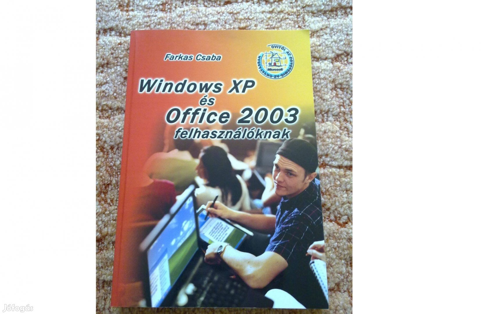 Farkas Csaba - Windows XP és Office 2003 felhasználóknak - könyv