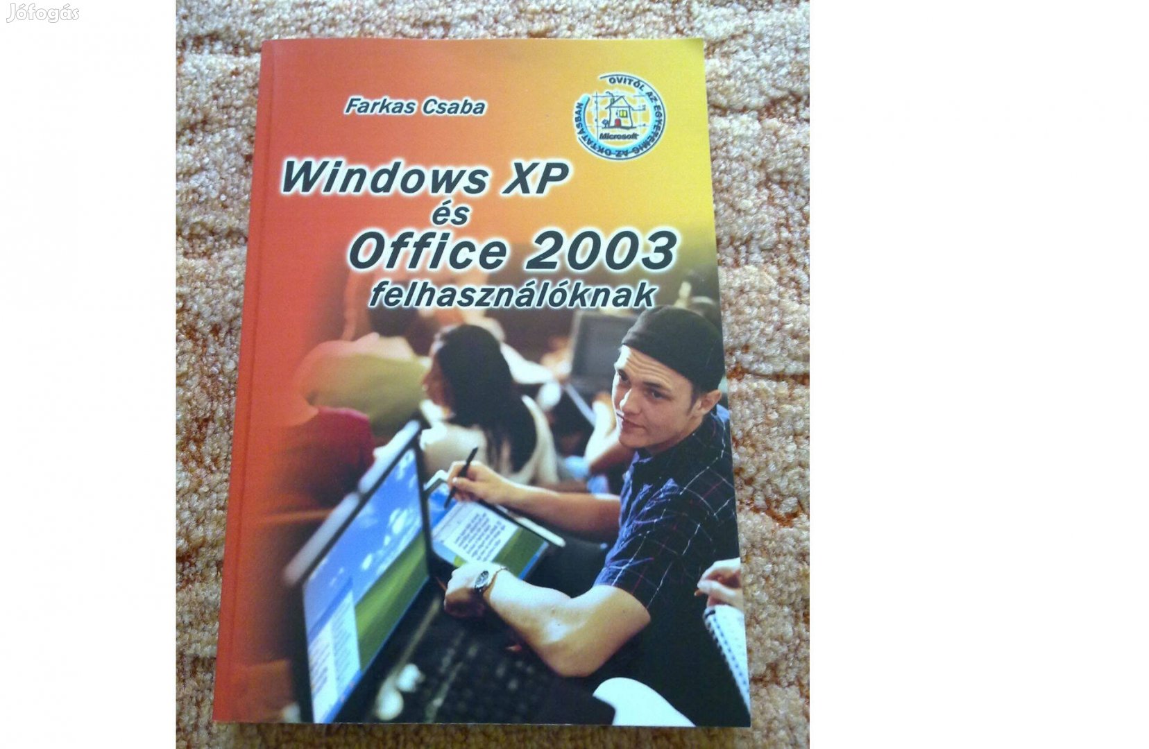 Farkas Csaba - Windows XP és Office 2003 felhasználóknak - könyv