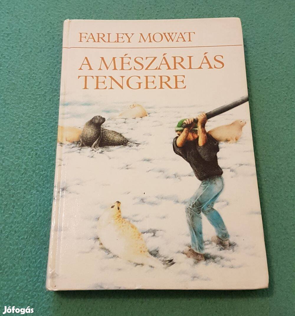 Farley Mowat - A mészárlás tengere könyv
