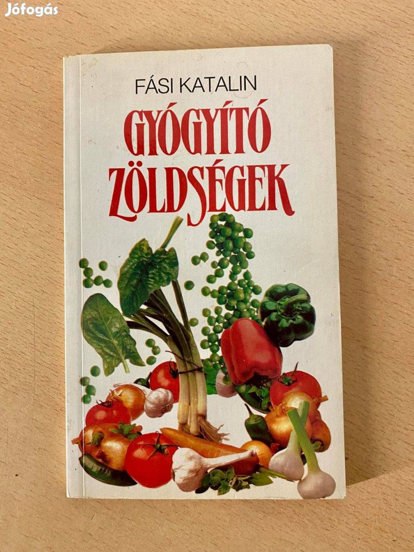 Fási Katalin - Gyógyító zöldségek (Kossuth Könyvkiadó 1981)