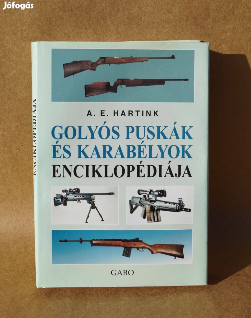 Fegyver ismeret Golyós puskák és karabélyok enciklopédiája Gabo kiadó