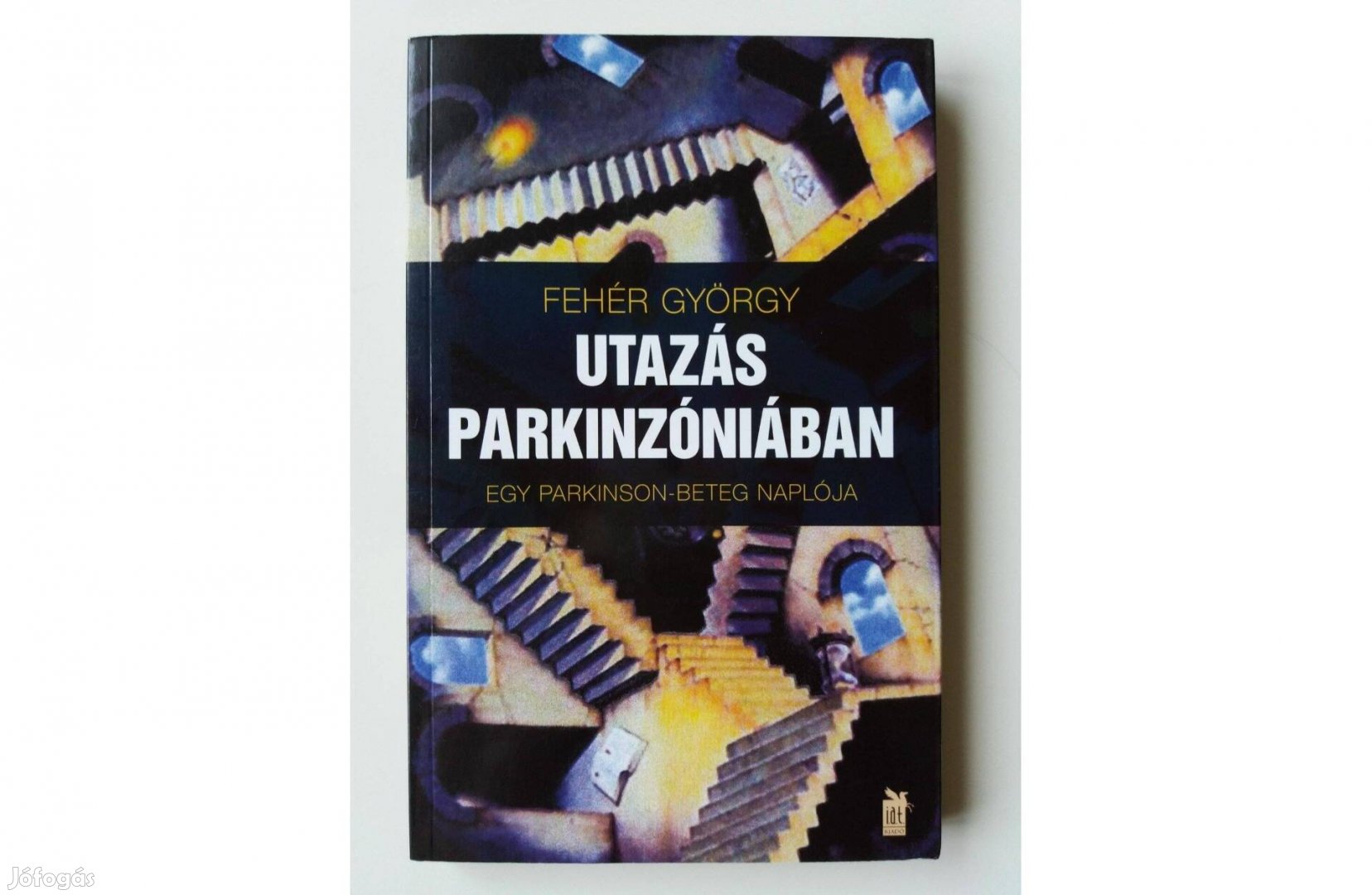 Fehér György: Utazás Parkinzóniába (Egy Parkinson-beteg naplója)