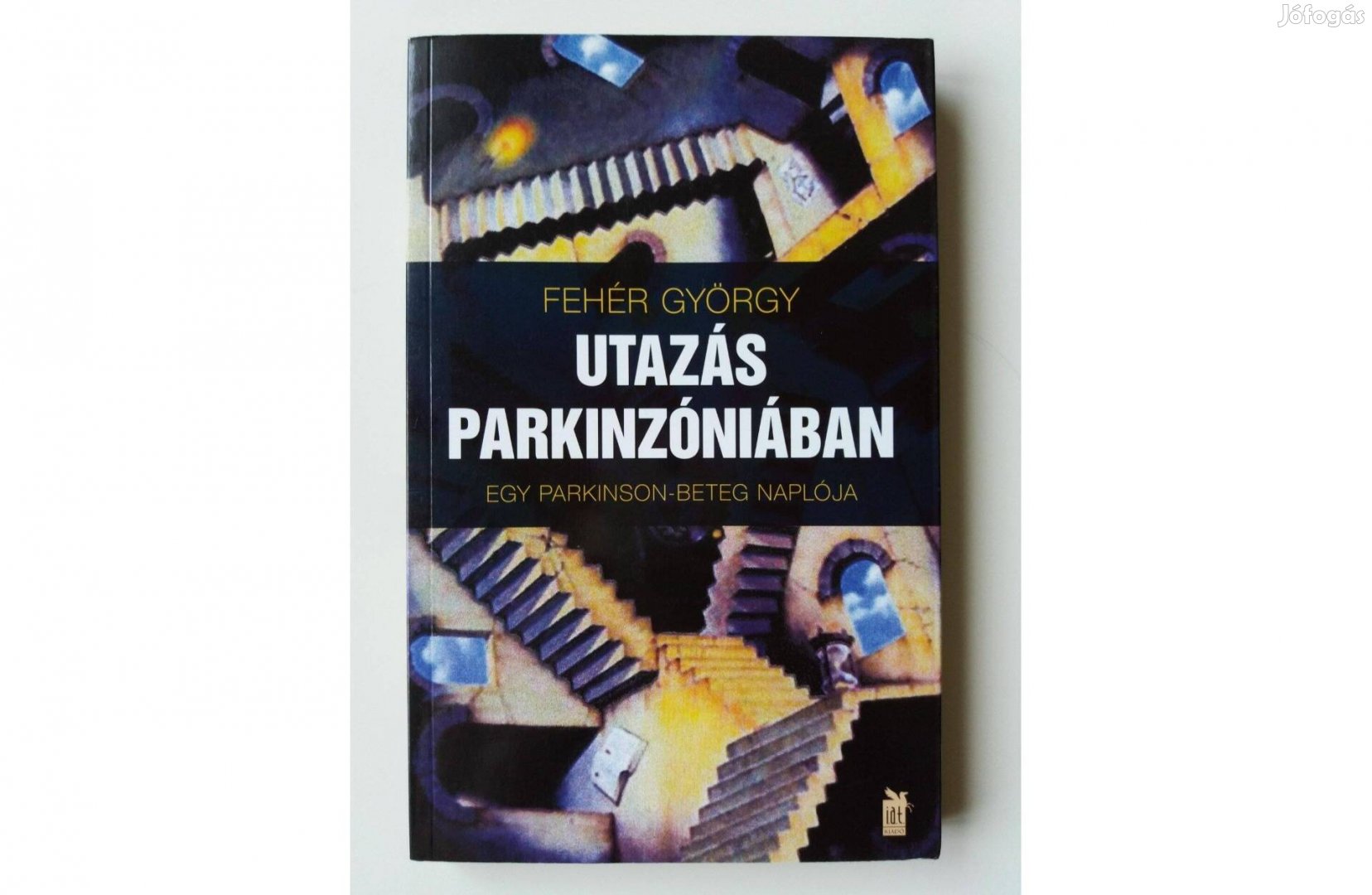 Fehér György: Utazás Parkinzóniába (Egy Parkinson-beteg naplója)