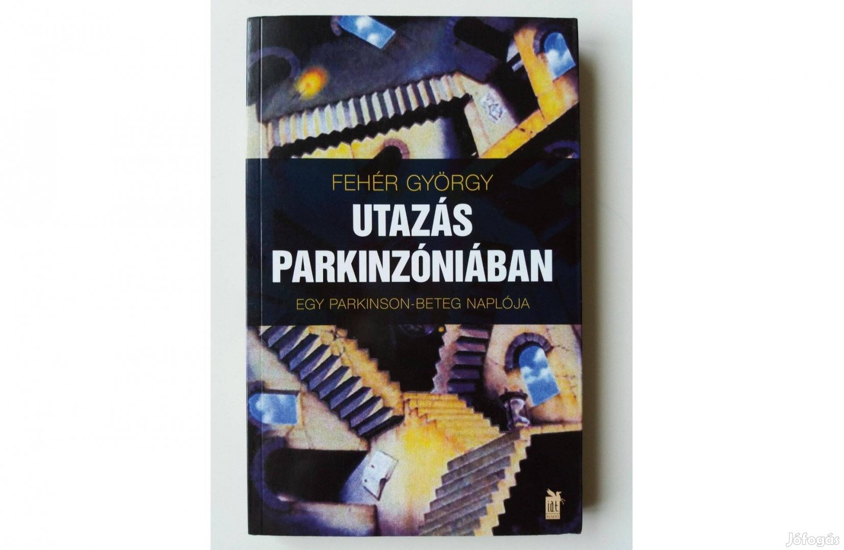 Fehér György: Utazás Parkinzóniába (Egy Parkinson-beteg naplója)