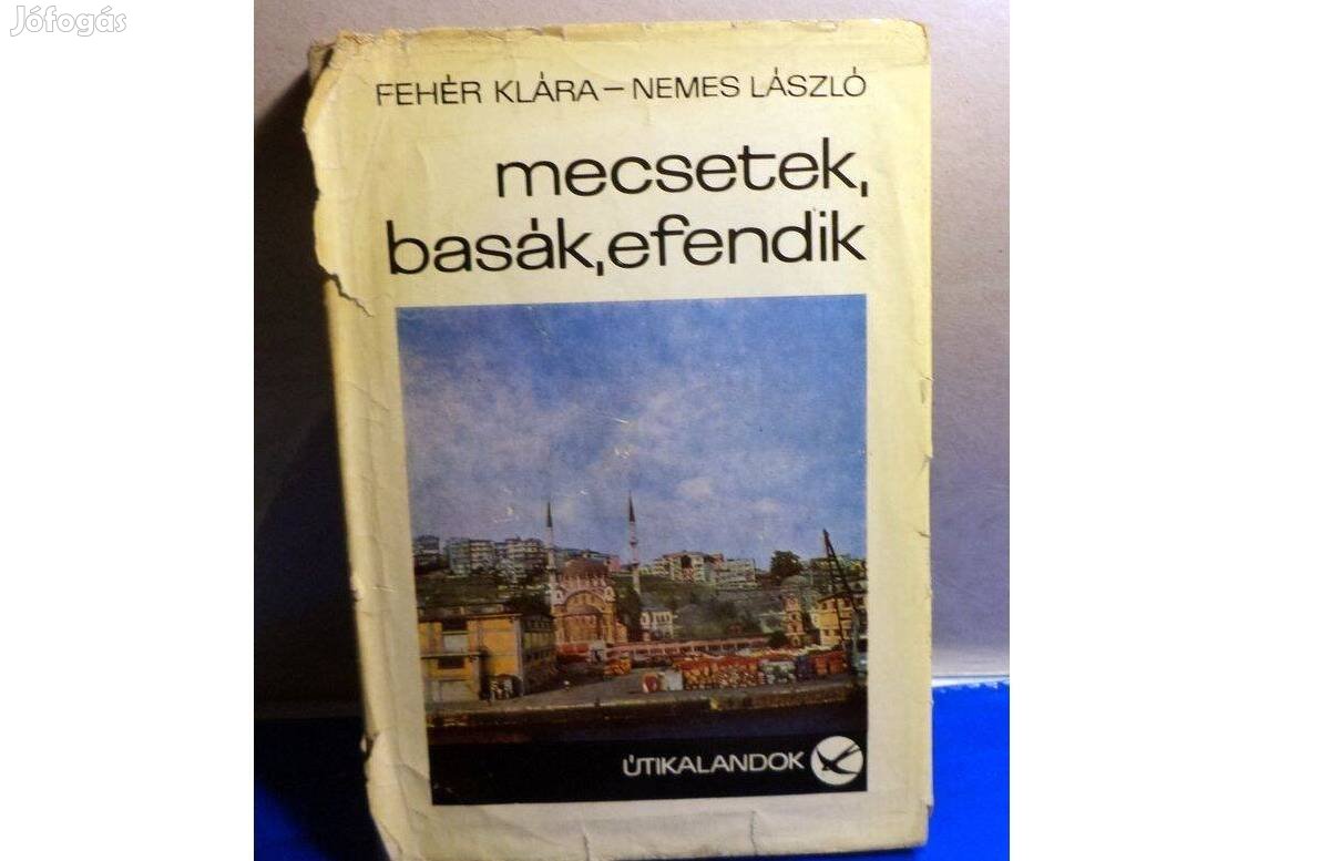 Fehér Klára - Nemes László: Mecsetek, basák, efendik