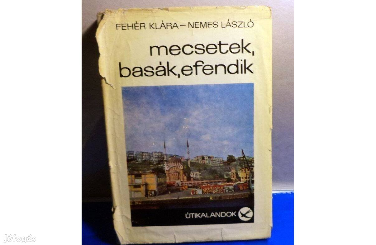 Fehér Klára - Nemes László: Mecsetek, basák, efendik