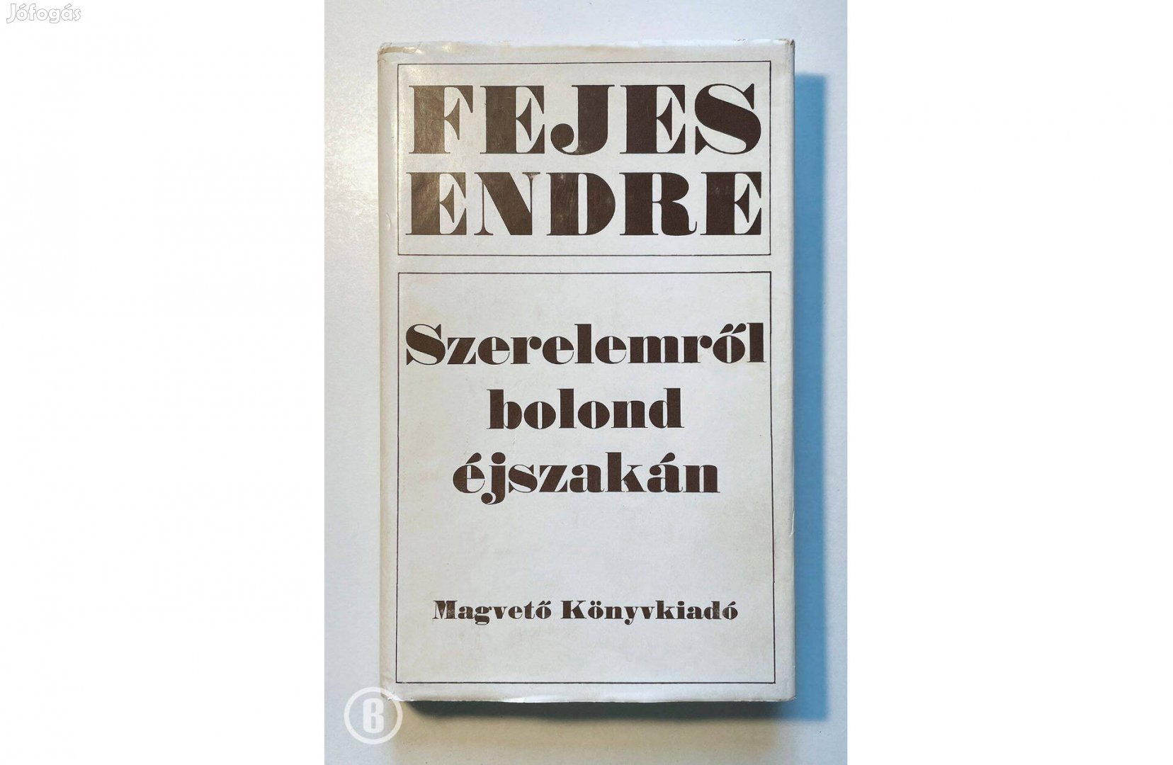 Fejes Endre Szerelemről bolond éjszakán - - - Csak