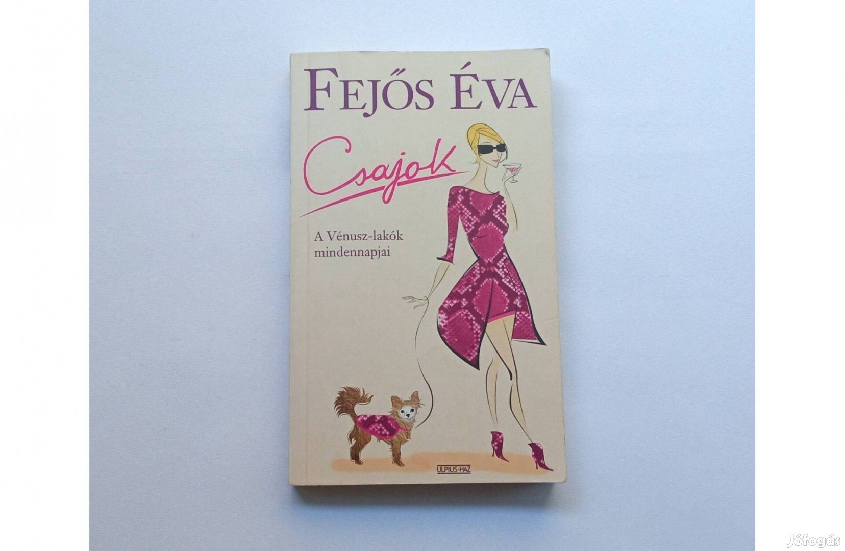 Fejős Éva Csajok A Vénuszlakók mindennapjai Ulpius-ház