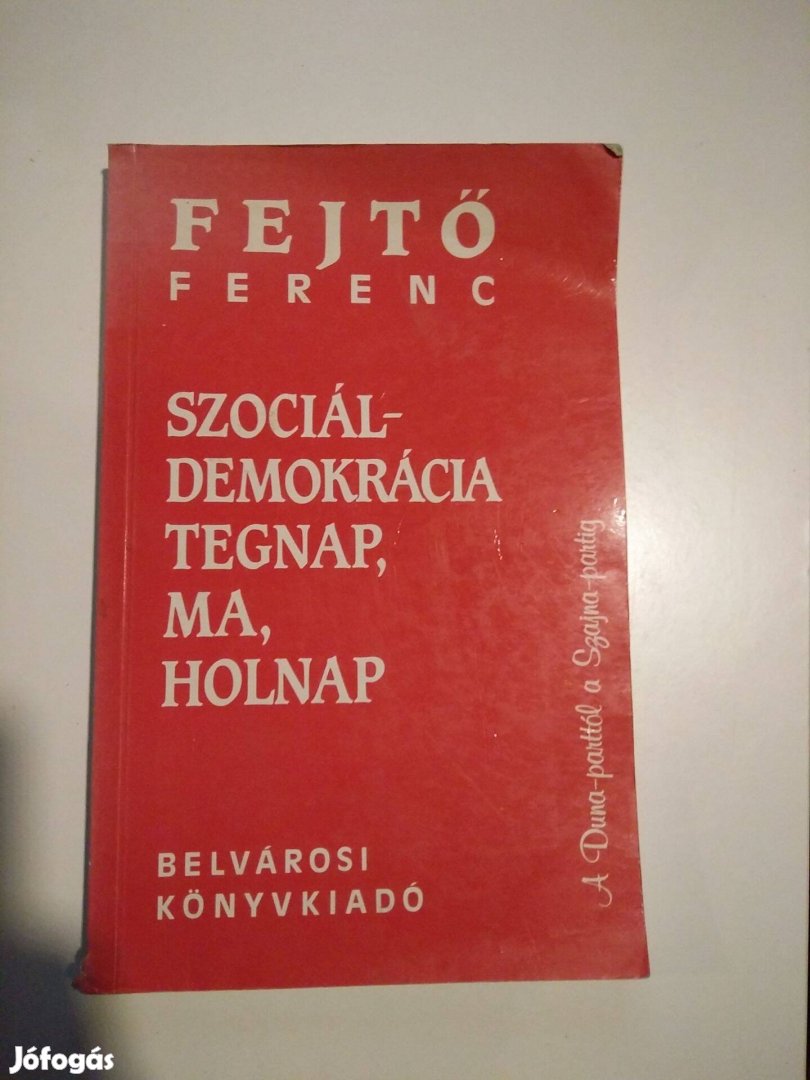 Fejtő Ferenc - Szociáldemokrácia tegnap, ma, holnap