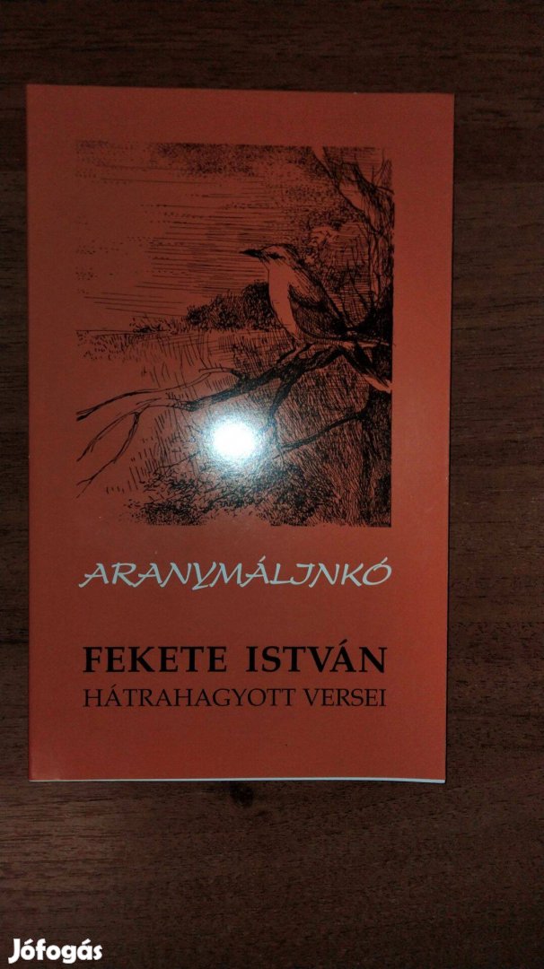 Fekete István Aranymáljinkó (Fekete István hátrahagyott versei)