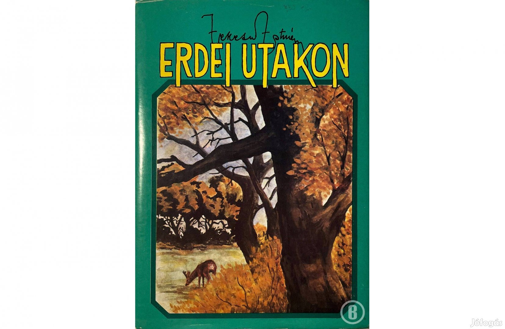 Fekete István: Erdei utakon (Csak személyesen!)