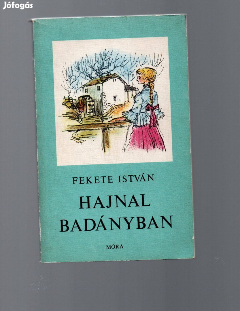 Fekete István: Hajnal Badányban