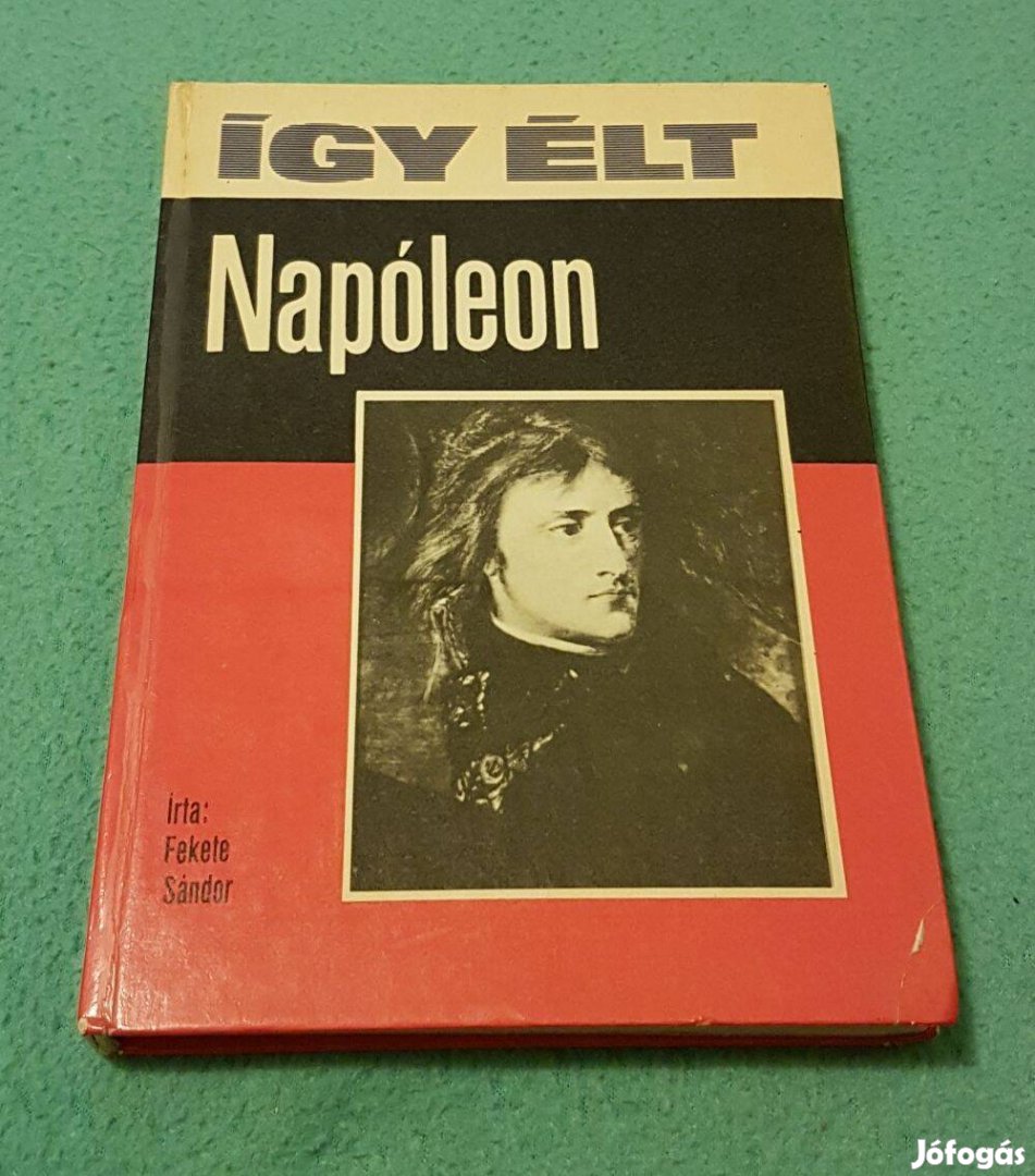 Fekete Sándor - Így élt Napóleon könyv