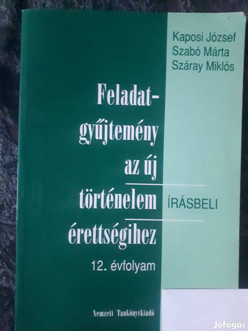 Feladatgyűjtemény az új történelem érettségihez, írásbeli 12. évfol