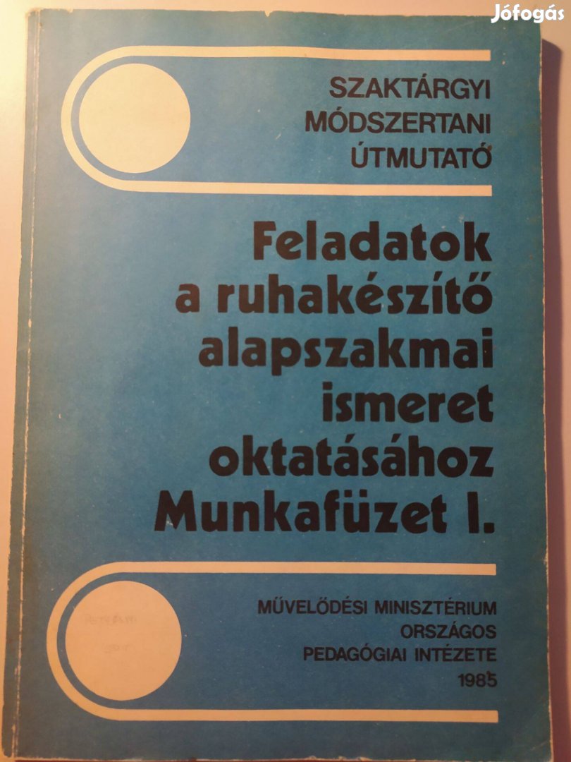 Feladatok a ruhakészítő alapszakmai ismeret oktatásához Munkafüzet I