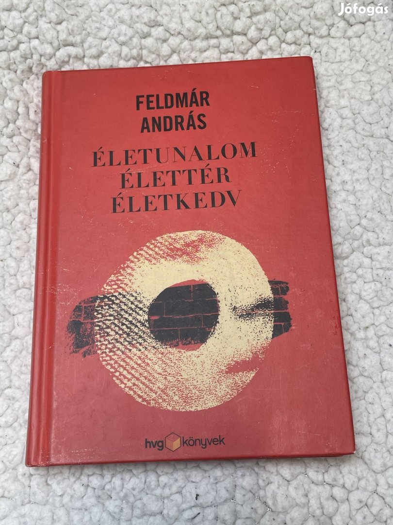 Feldmár András: Életunalom, élettér, életkedv