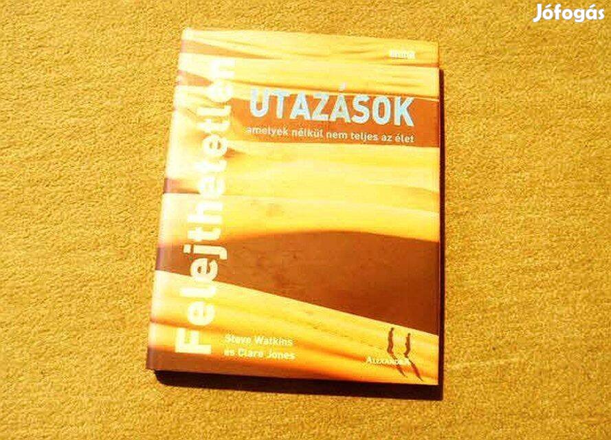 Felejthetetlen utazások amelyek nélkül nem teljes az élet -