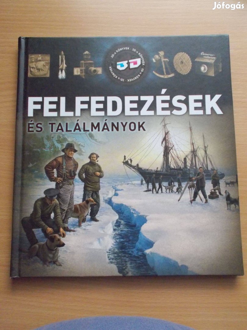 Felfedezések és Találmányok - 3D-s könyvek - Kész Barnabás, Bagoly Ilo