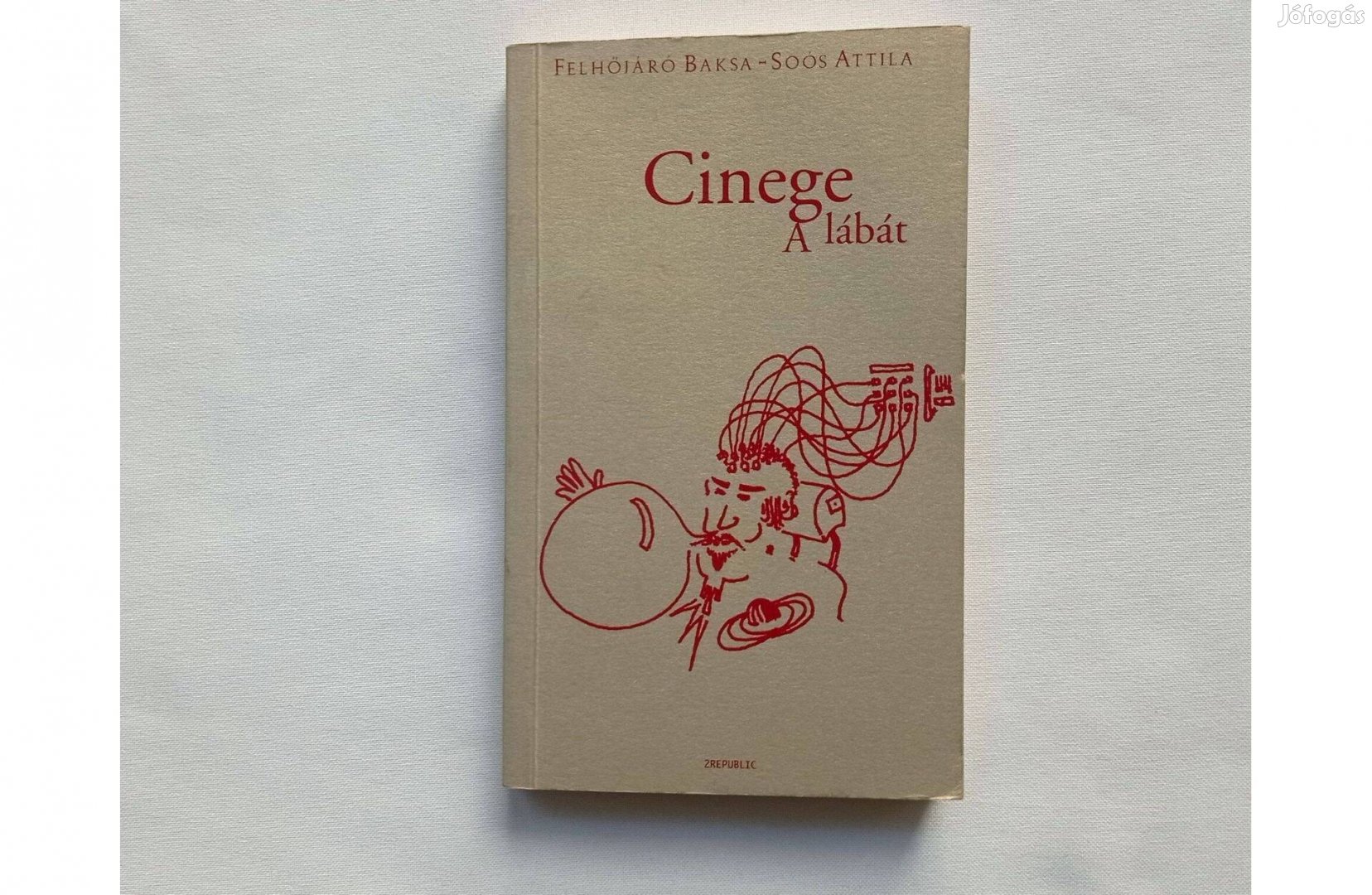 Felhőjáró Baksa-Soós Attila Cinege a lábát 2Republic Új