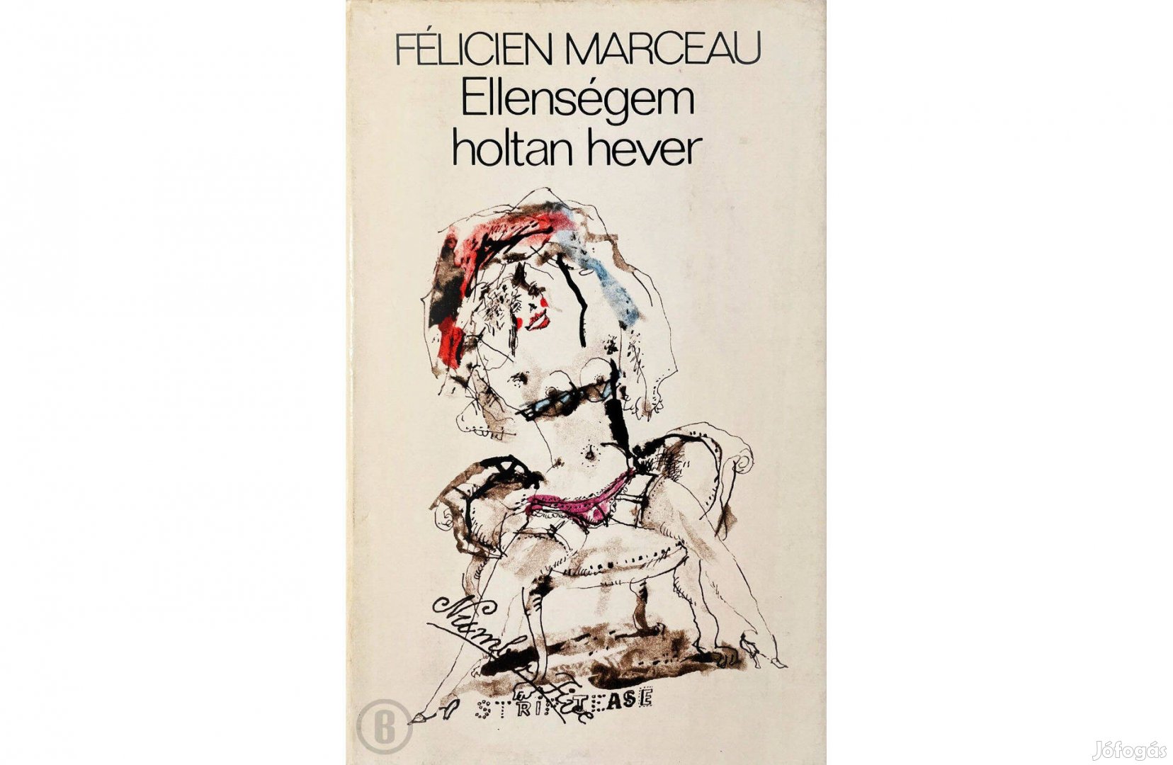 Félicien Marceau: Ellenségem holtan hever (Csak személyesen!)