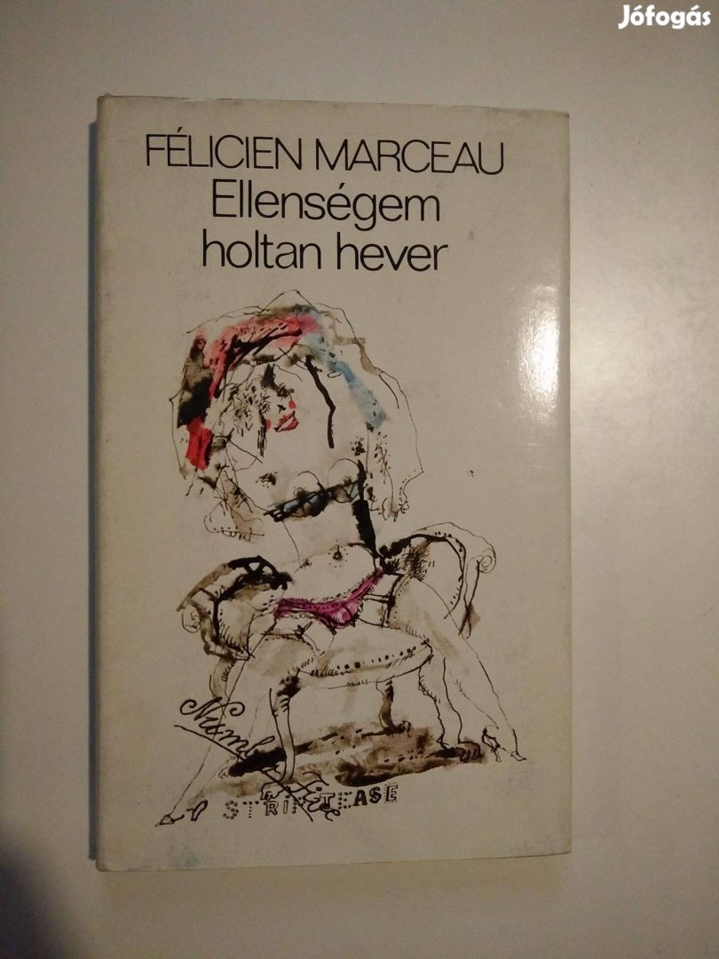 Félicien Marceau - Ellenségem holtan hever