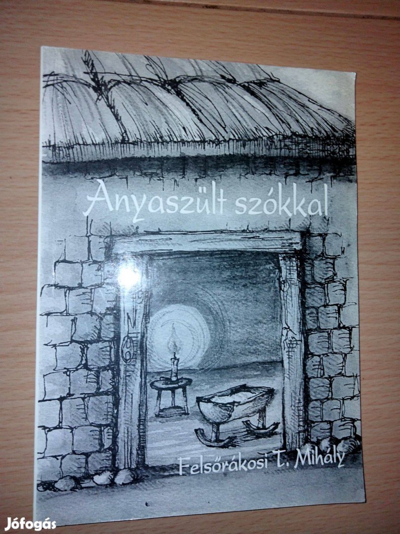 Felsőrákosi T.Mihály : Anyaszült szókkal