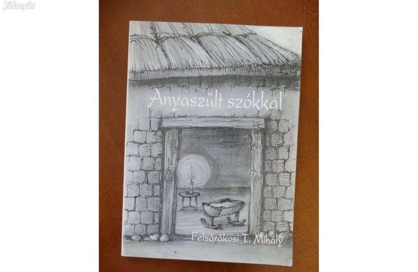 Felsőrákosi T.Mihály Anyaszült szókkal dedikált