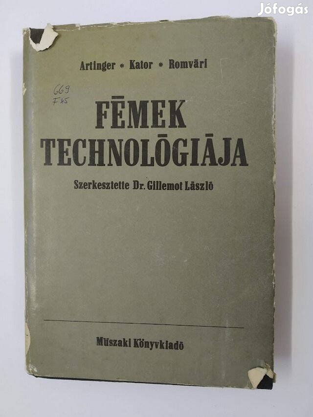 Fémek technológiája Műszaki Könyvkiadó 1975 Artinger - Kator - Romvári