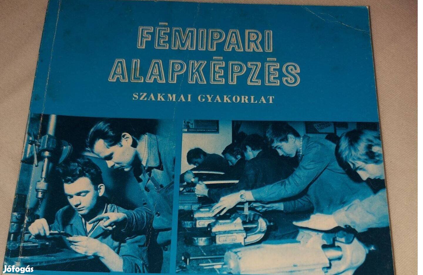 Fémipari alapképzés Szakmai gyakorlat Eger 1490Ft