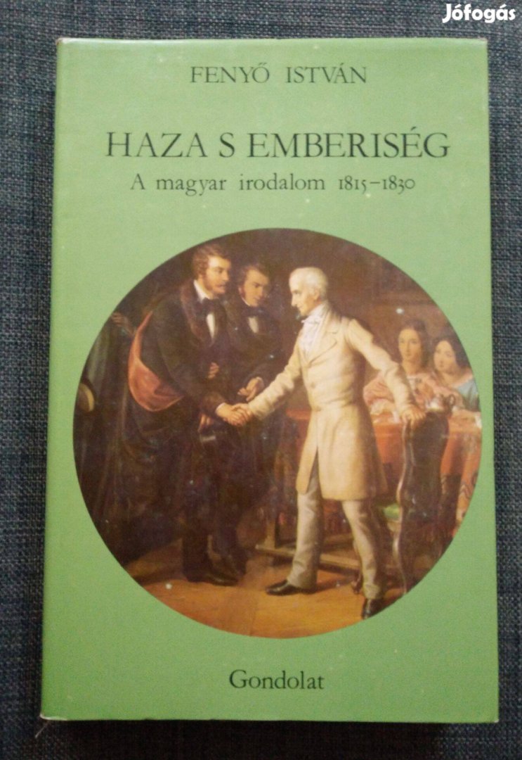 Fenyő István - Haza s emberiség / A magyar irodalom 1815-1830