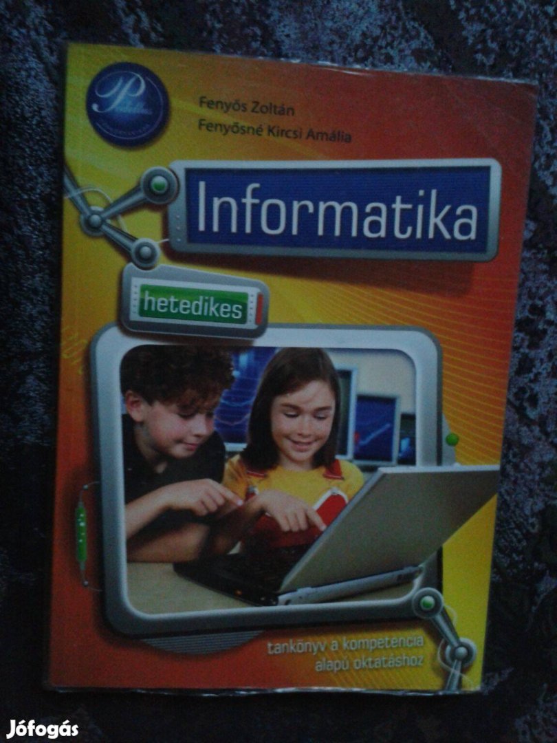 Fenyős Zoltán Fenyősné Kircsi Amália: Hetedikes informatika