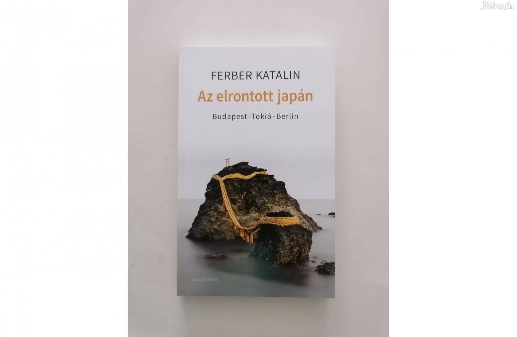 Ferber Katalin: Az elrontott japán - Budapest-Tokió-Berlin