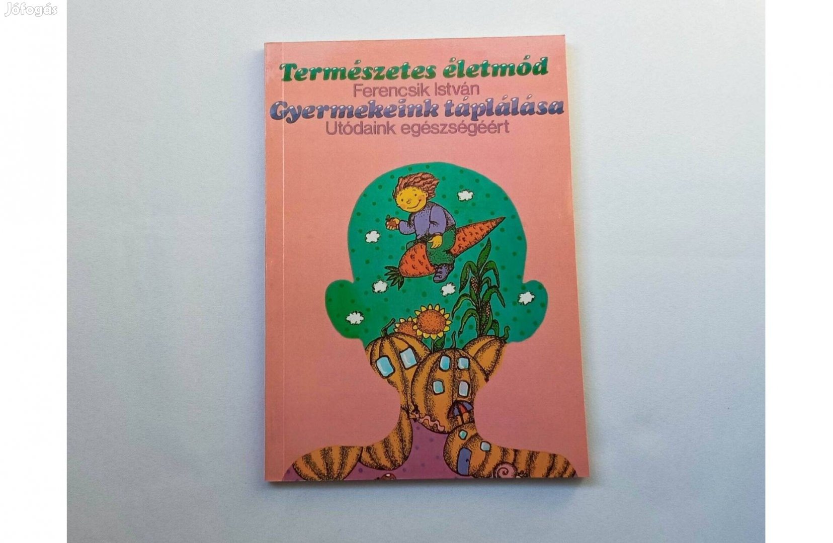 Ferencsik István Gyermekeink táplálása - Utódaink
