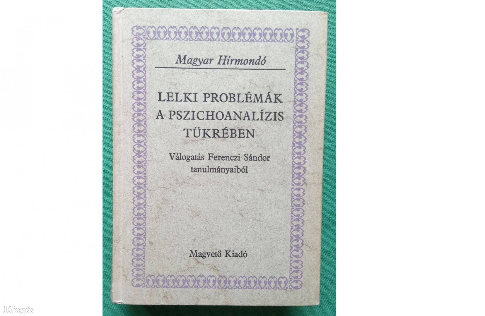 Ferenczi Sándor: Lelki problémák a pszichoanalízis tükrében