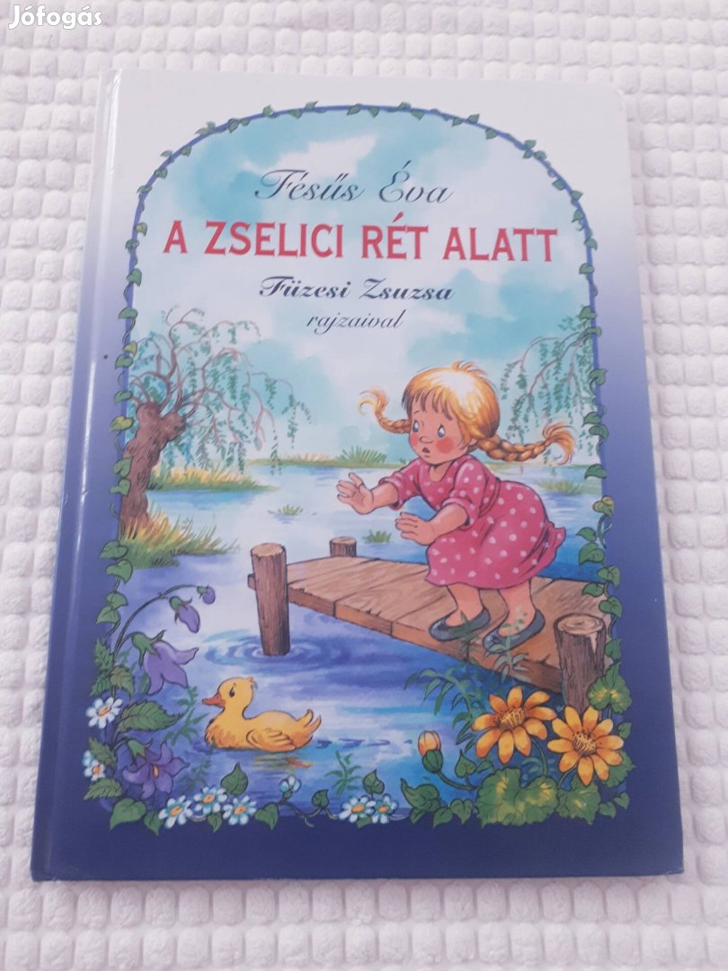 Fésűs Éva - A zselici rét alatt - Mesekönyv új
