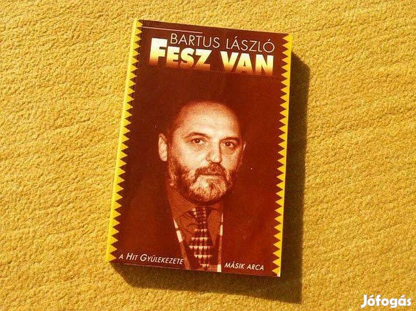 Fesz van. A Hit Gyülekezete másik arca - Bartus László -