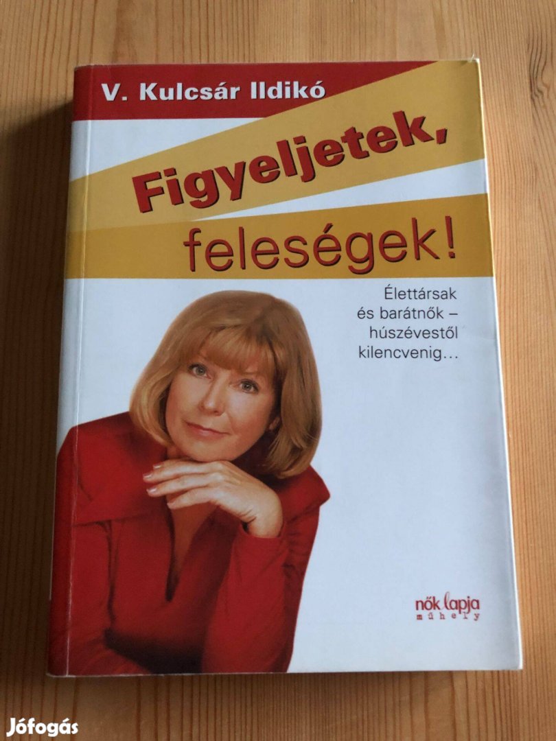 Figyeljetek, feleségek! - Figyeljetek, férjek - V. Kulcsár Ildikó köny