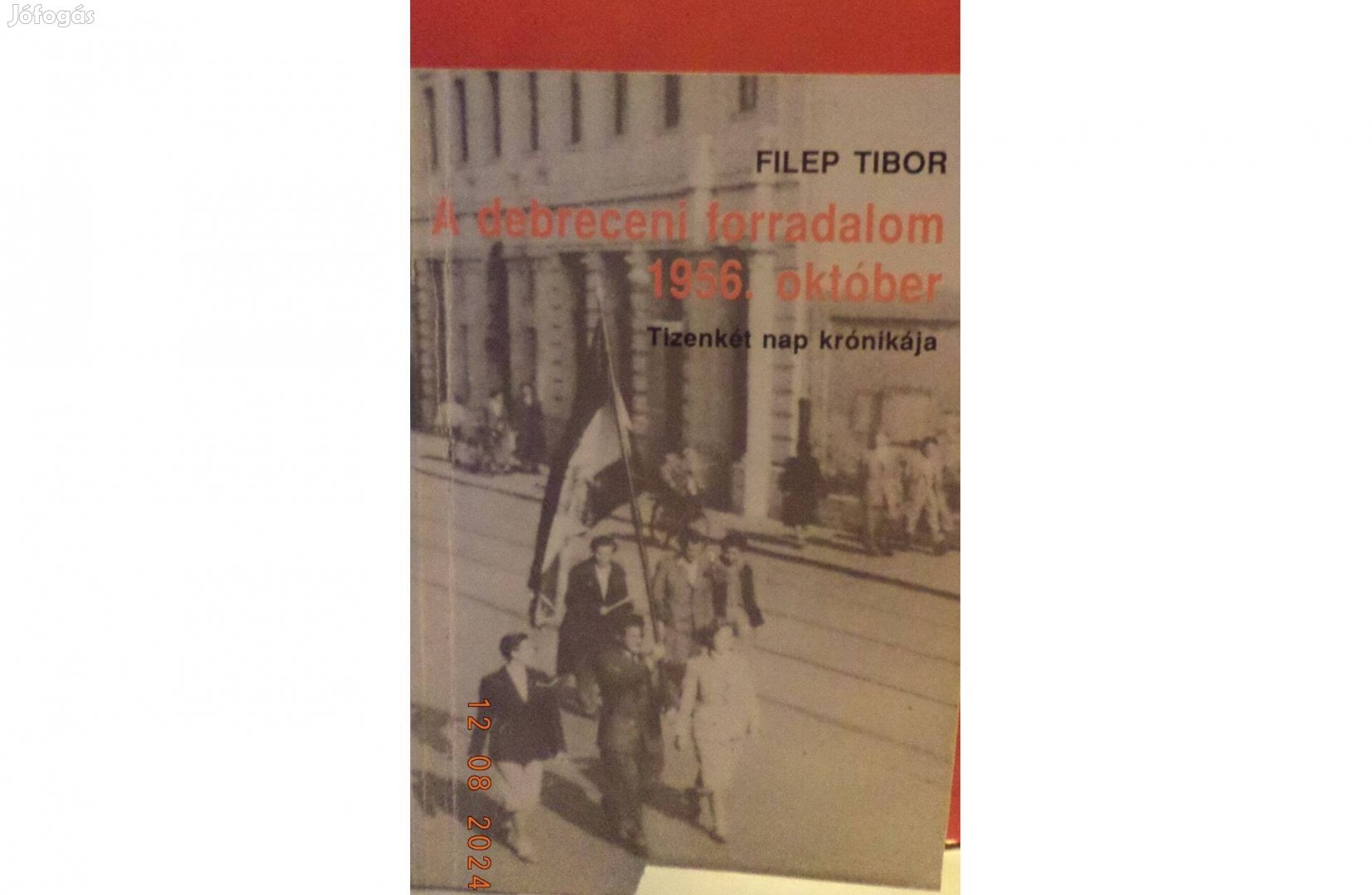 Filep Tibor: A debreceni forradalom 1956. október - aláírt