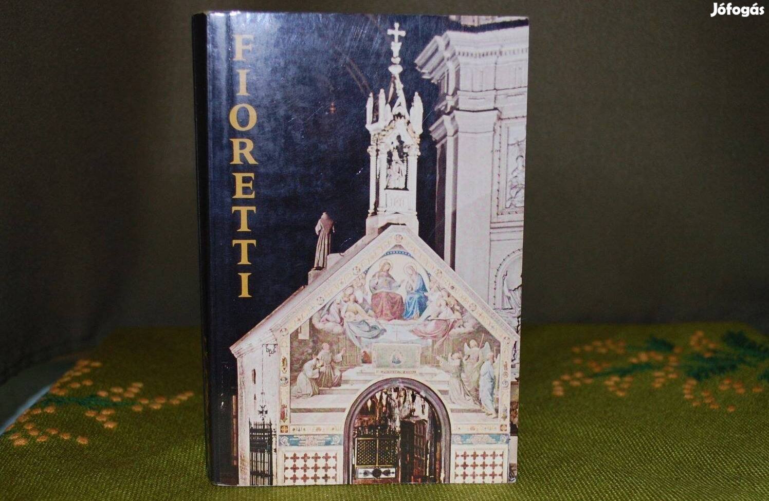 Fioretti - Assisi Szent Ferenc Virágoskertje