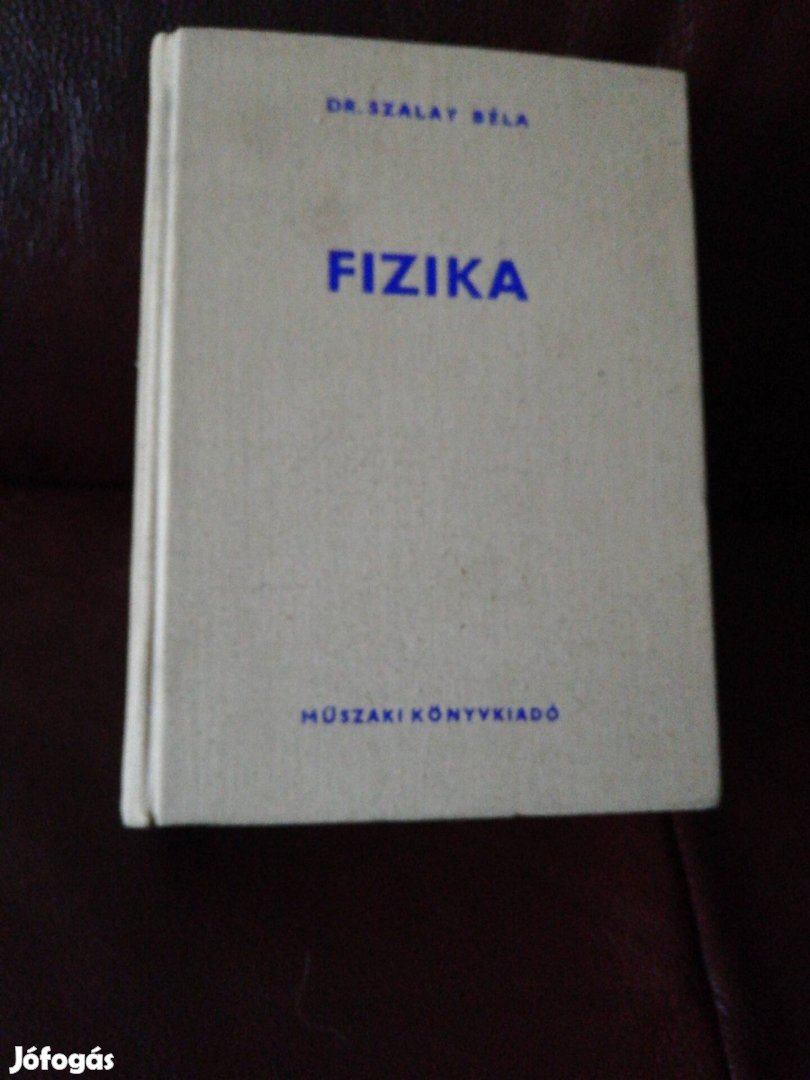 Fizika - Dr Szalay Béla,  műszaki könyvkiadó 