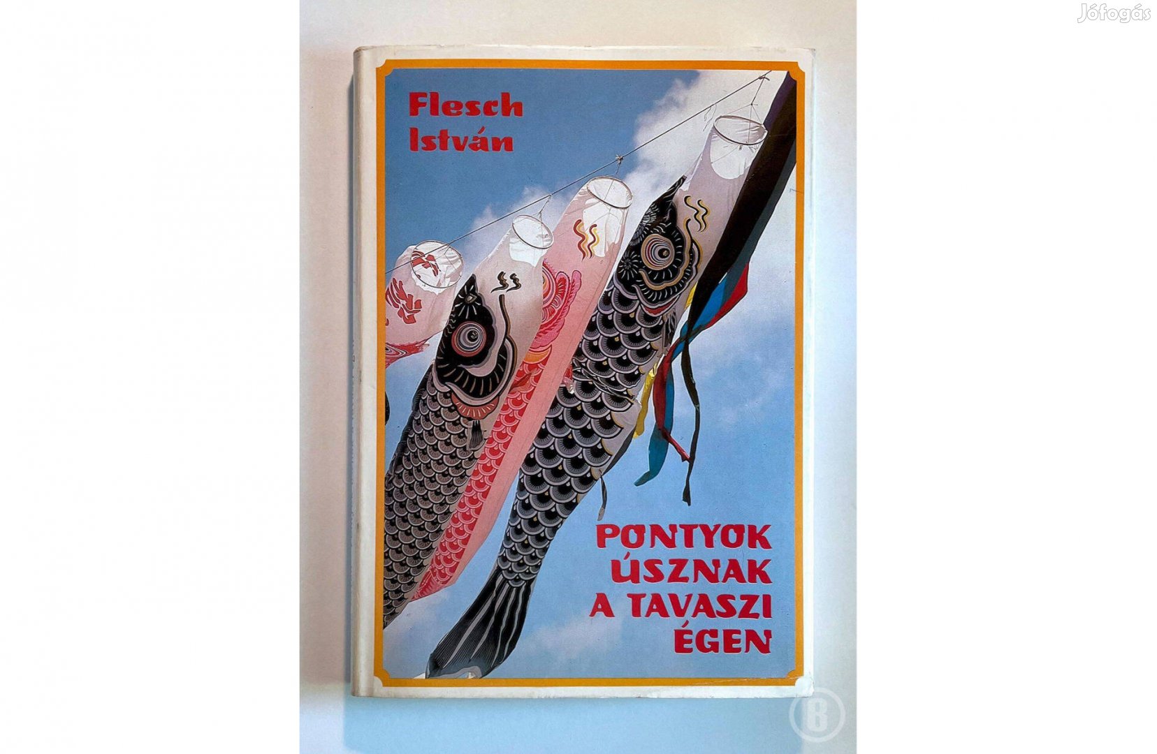 Flesch István: Pontyok úsznak a tavaszi égen (Csak személyesen!)