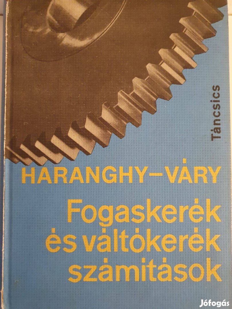 Fogaskerék és váltókerék számítások; Haranghy Péter - Váry Zoltán