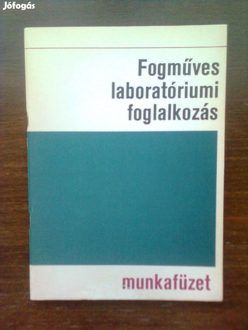 Fogműves laboratóriumi foglalkozás munkafüzet